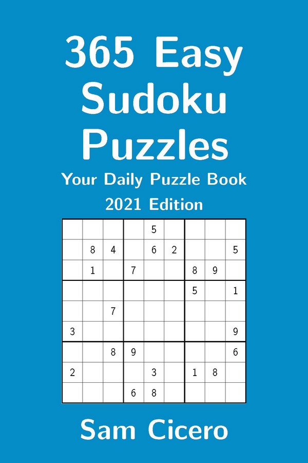 365 Easy Sudoku Puzzles: Your Daily Puzzle Book - 2021 Edition