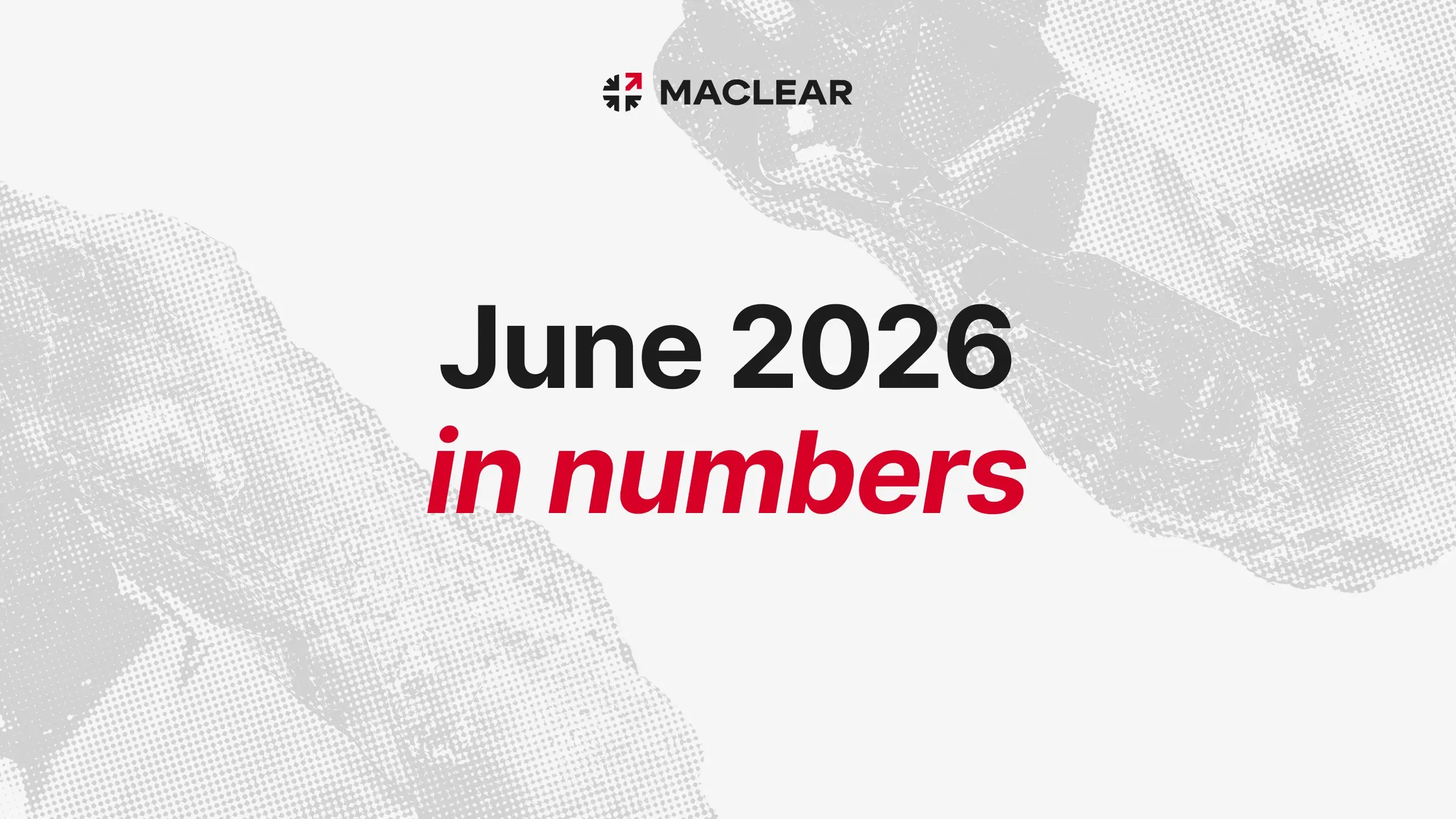 Maclear Investor Update: June 2026 Highlights