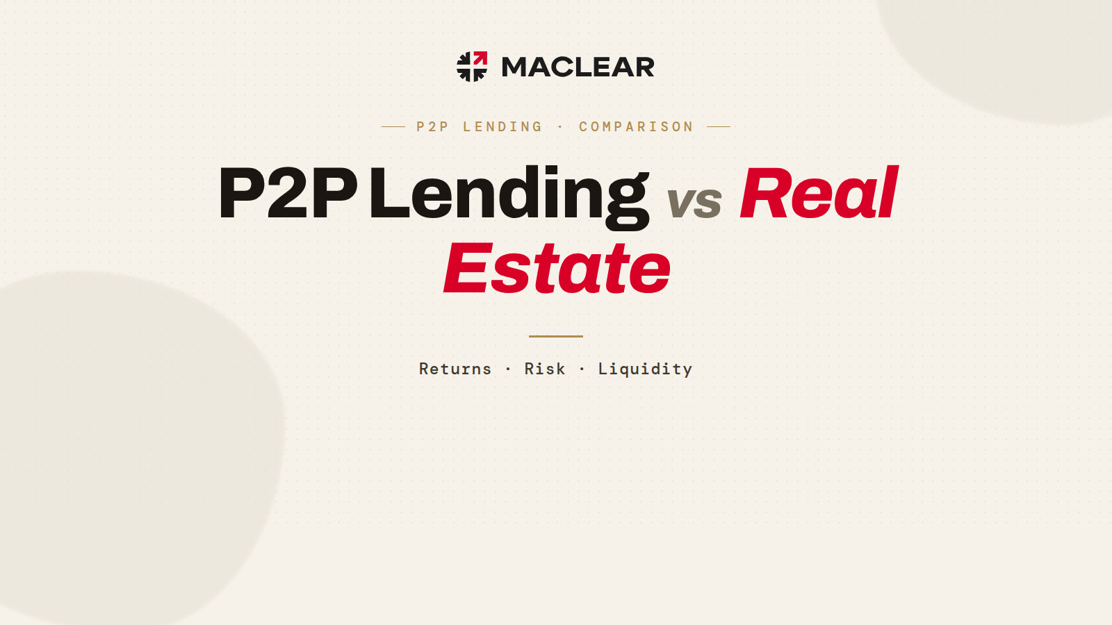 P2P Lending vs Real Estate: Returns, Risk, and Liquidity Compared