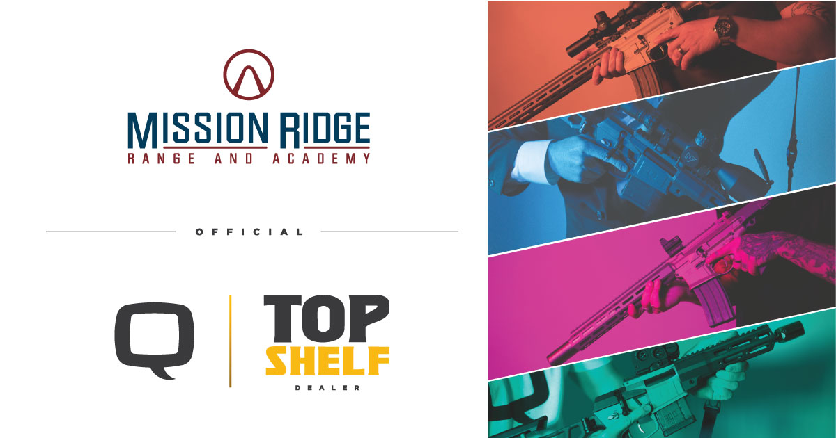 Q, LLC. Top Shelf Dealer Program | Mission Ridge Range and Academy