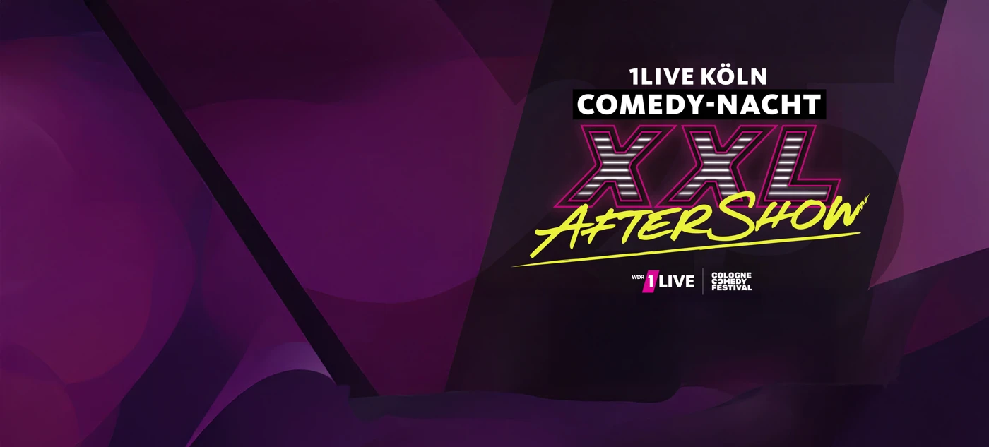 1LIVE Köln Comedy-Nacht XXL AFTERSHOW PARTY