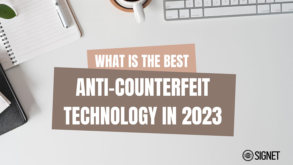 signet anti-counterfeit technology solutions