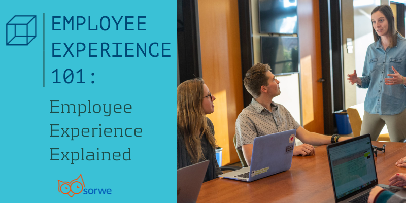 Employee Experience 101: Employee Experience Explained