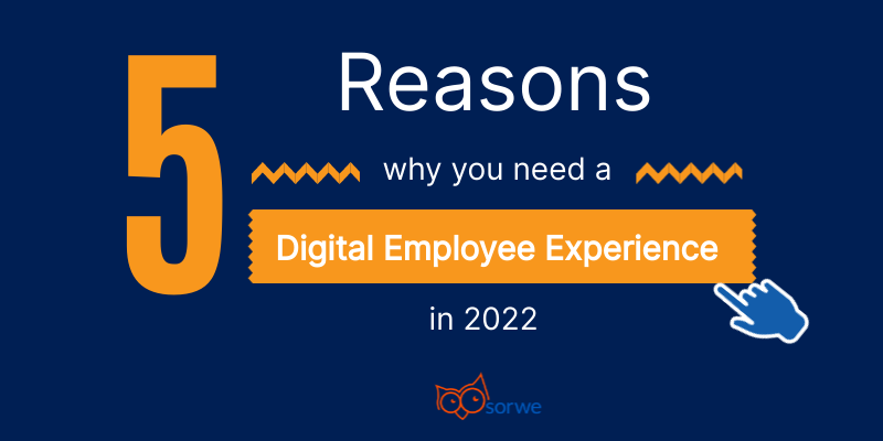 5 Reasons Why You Need a Digital Employee Experience in 2022