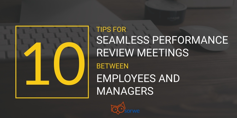 10 Tips for Seamless Performance Review Meetings Between Employees and Managers