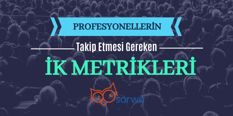 Profesyonellerin Mutlaka Takip Etmesi Gereken İK Metrikleri