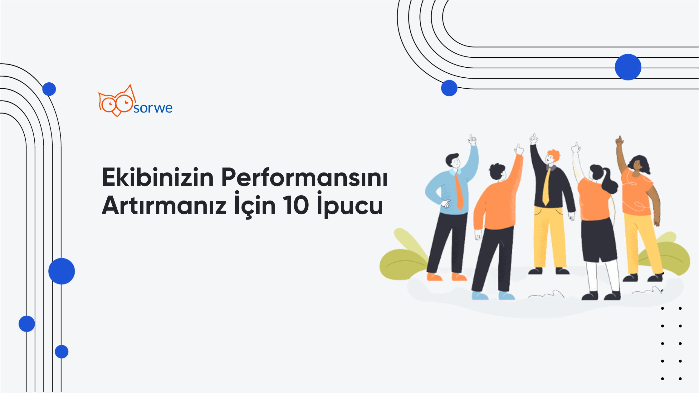 Ekibinizin Performansını Artırmanız İçin 10 İpucu