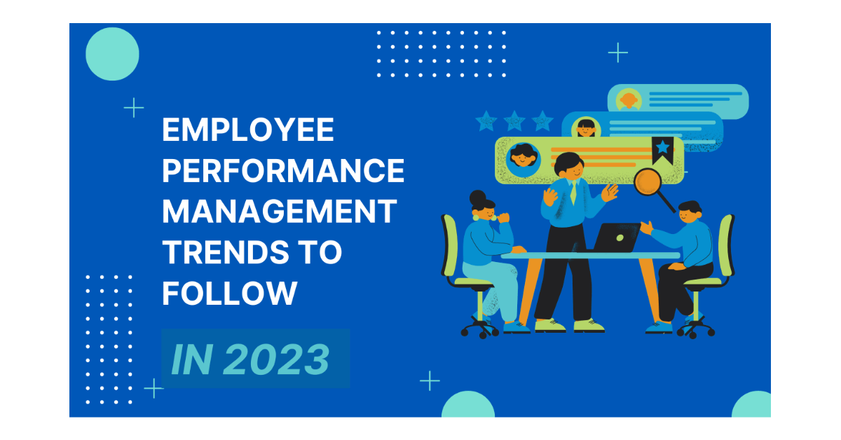 Employee Performance Management Trends To Follow in 2023
